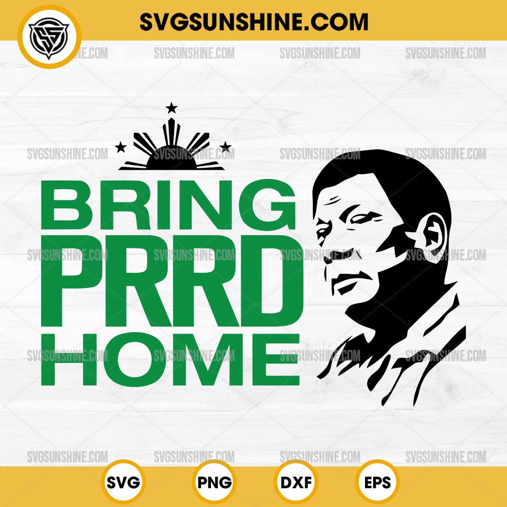 BRING PRRD HOME SVG, Free Duterte Supporter President SVG BRING PRRD HOME SVG, Free Duterte Supporter President SVG