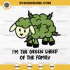 Green Sheep Weed Svg, I'm The Green Sheep Of The Family Svg, Funny 420 Weed Svg
