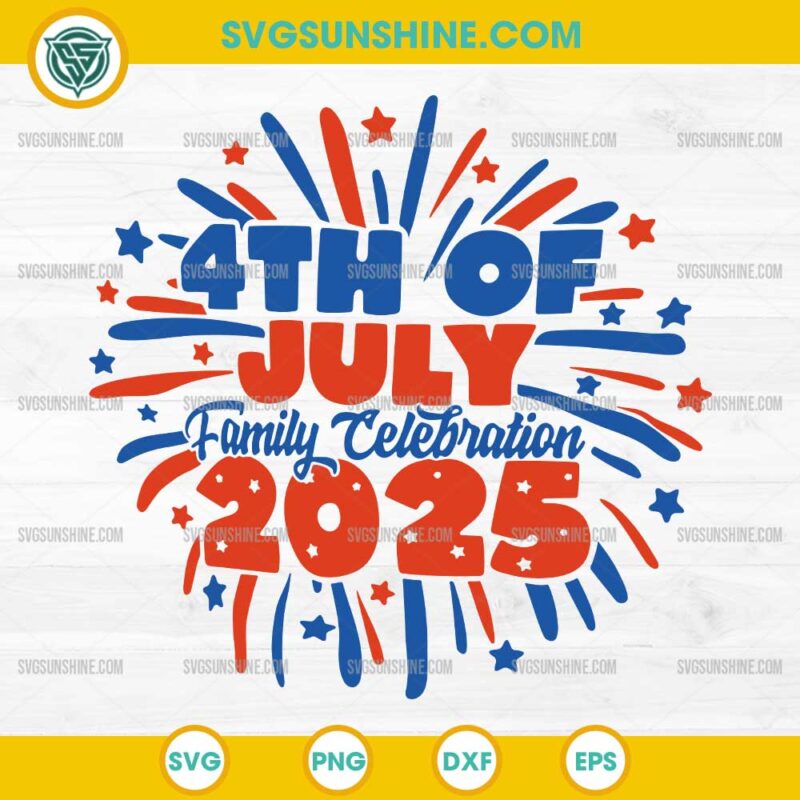 4th of July family Celebration 2025 SVG, Family 4th of July 2025 SVG