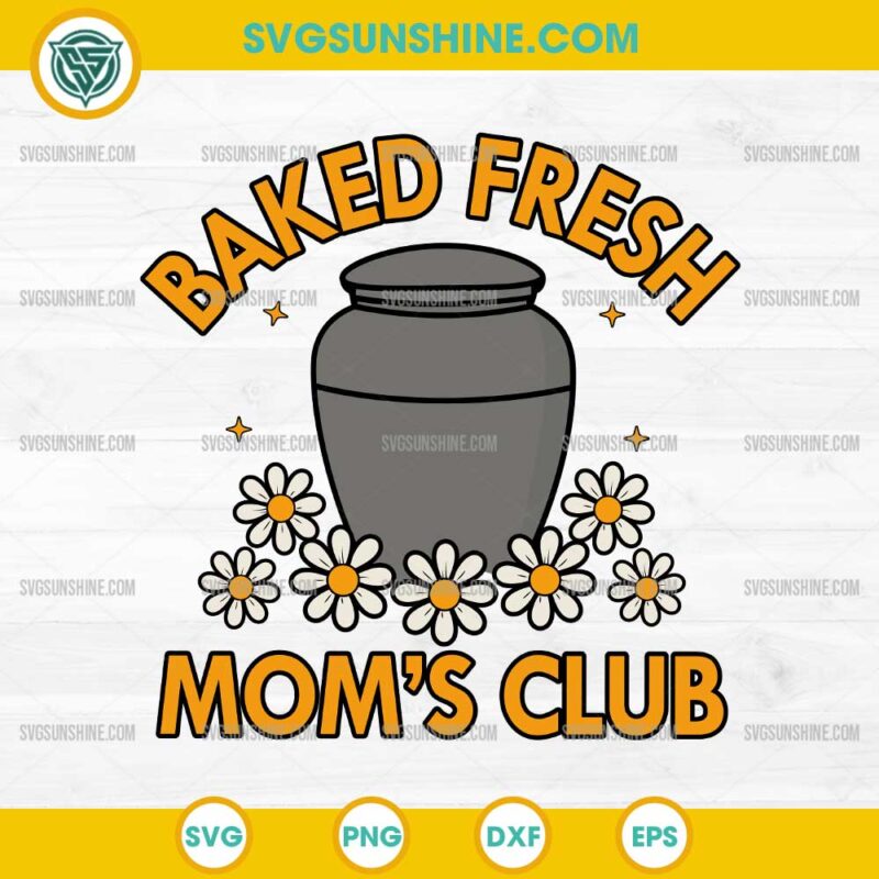 Baked Fresh Moms Club SVG, Funny Mothers Day SVG