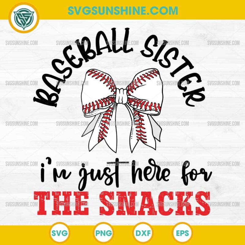 Baseball Sister I'm Just Here For The Snacks SVG, Baseball Sister SVG