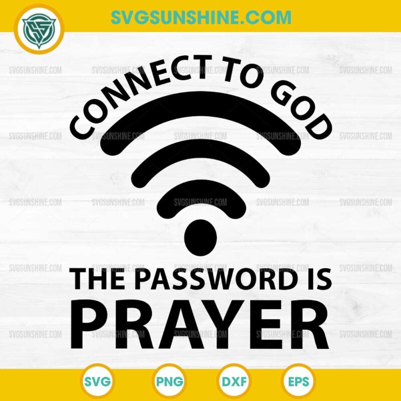 Connect To God The Password Is Prayer SVG, Inspirational SVG, Christian SVG
