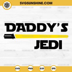 Daddy's Jedi Star Wars SVG, Dad Star Wars SVG, FATHERS DAY SVG