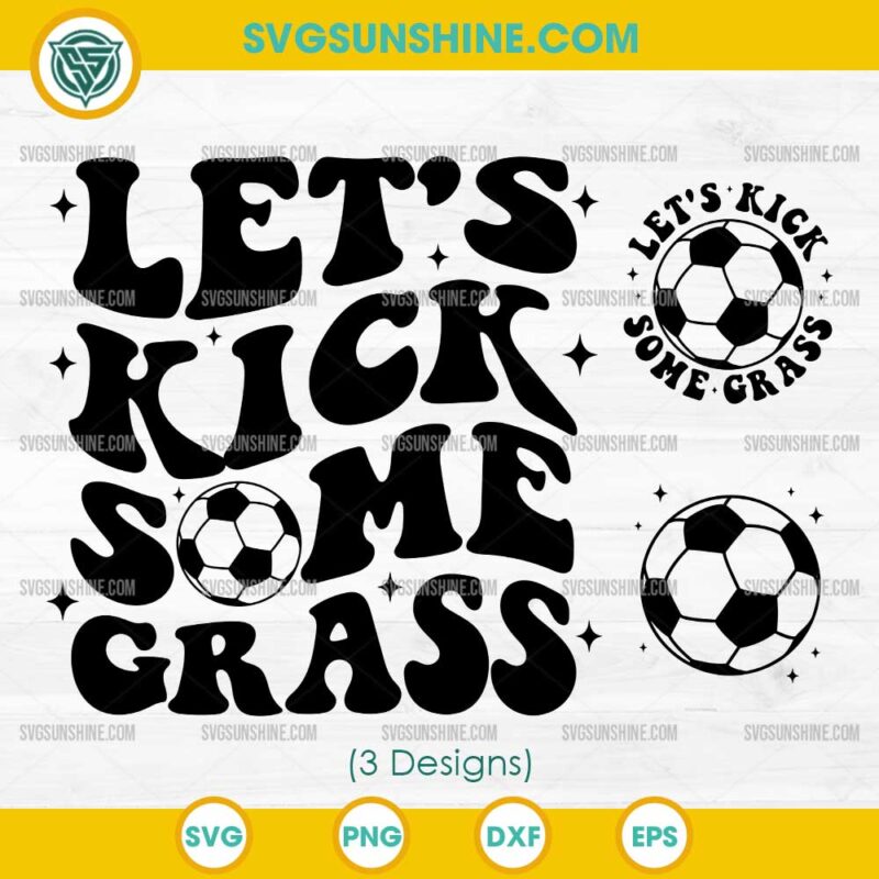 Let's Kick Some Grass Soccer Bundle SVG, Soccer Quote SVG