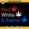 Red White Baked Marijuana 4th of July SVG, Patriotic Weed Cannabis SVG