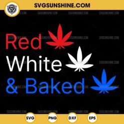 Red White Baked Marijuana 4th of July SVG, Patriotic Weed Cannabis SVG