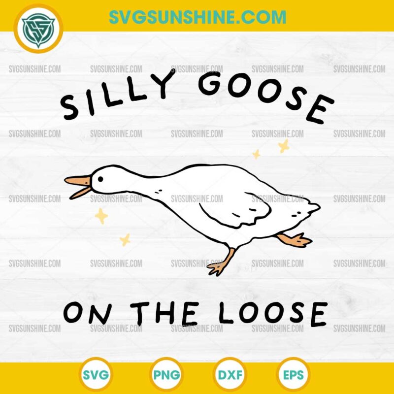 Silly Goose On The Loose SVG, Cute Silly Goose SVG, Funny Silly Goose SVG