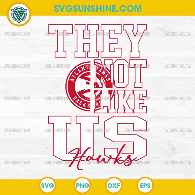 They Not Like Us Atlanta Hawks SVG PNG File