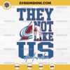 They Not Like Us Colorado Avalanche SVG, They Not Like Us Hockey NHL SVG