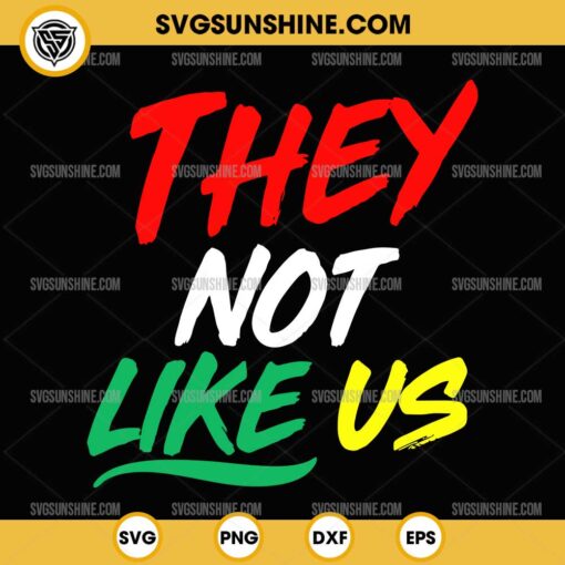 They Not Like Us Juneteeth SVG, Black History SVG