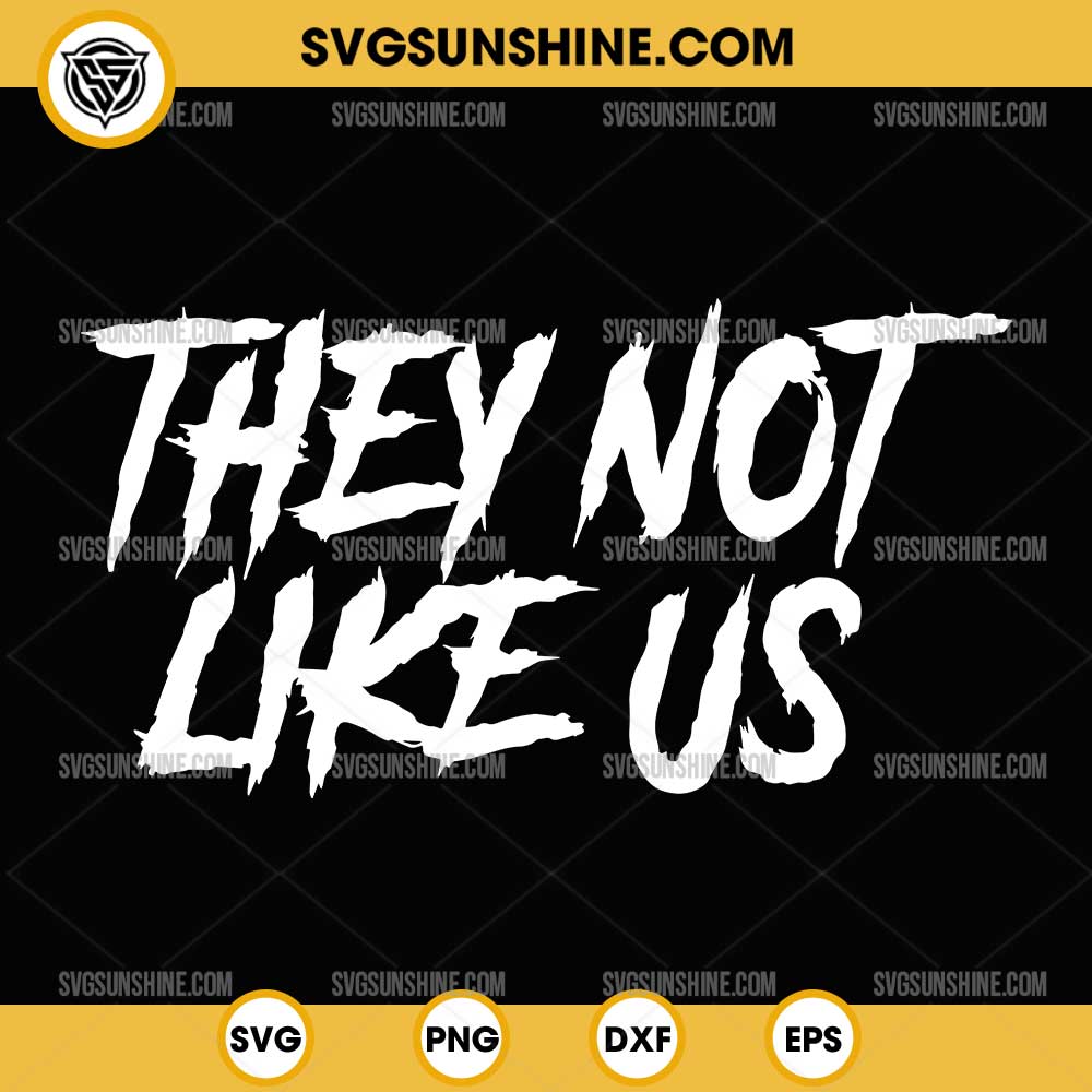 They Not Like Us SVG, Hip Hop SVG, Music SVG They Not Like Us SVG, Hip Hop SVG, Music SVG