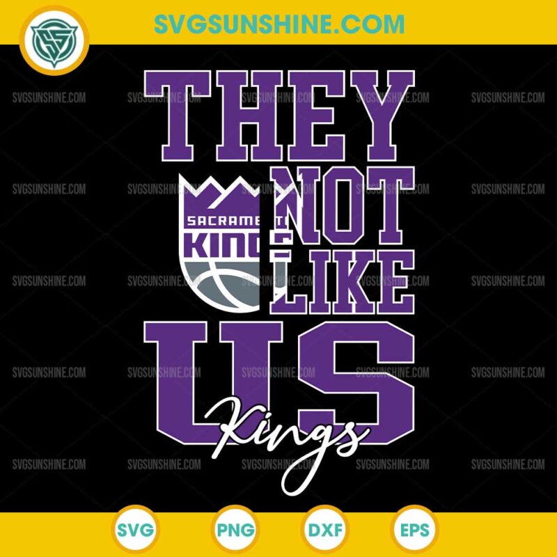 They Not Like Us Sacramento Kings SVG PNG File