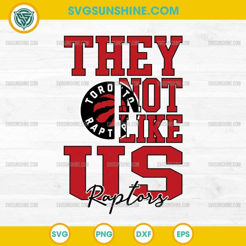 They Not Like Us Toronto Raptors SVG PNG File