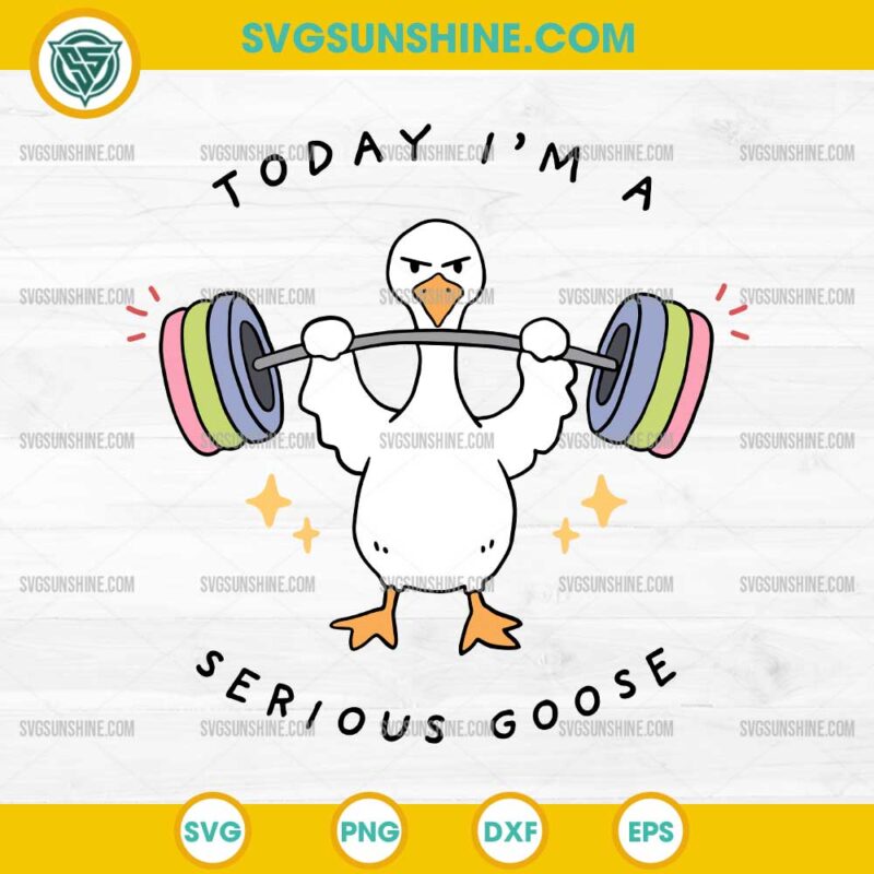 Today I'm a Serious Goose SVG, Silly Goose Weight Lifting SVG