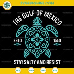 Turtle The Gulf of Mexico Stay Salty and Resist Estd 1550 SVG, The Gulf of Mexico SVG