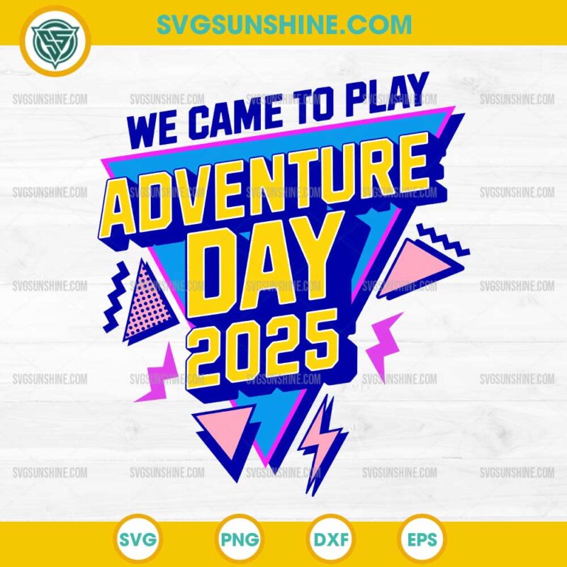 We Came To Play Adventure Day 2025 SVG