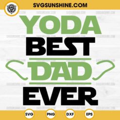 Yoda Best Dad Ever SVG, Baby Yoda Star Wars Fathers Day SVG