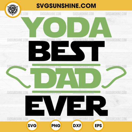 Yoda Best Dad Ever SVG, Baby Yoda Star Wars Fathers Day SVG