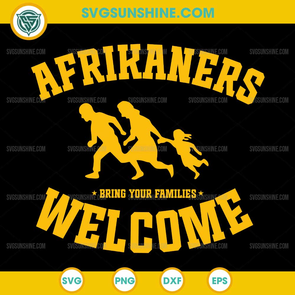 Afrikaners Welcome Bring Your Families SVG, South African Refugee SVG Afrikaners Welcome Bring Your Families SVG, South African Refugee SVG