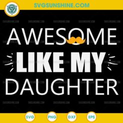 Awesome Like My Daughter SVG, Happy Fathers Day SVG