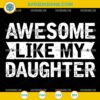 Awesome Like My Daughter SVG PNG File