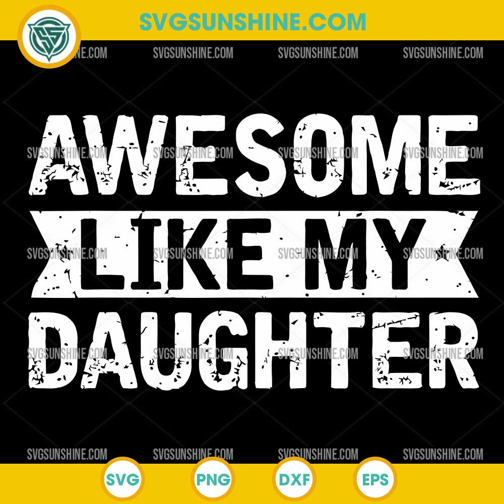 Awesome Like My Daughter SVG PNG File Awesome Like My Daughter SVG PNG File