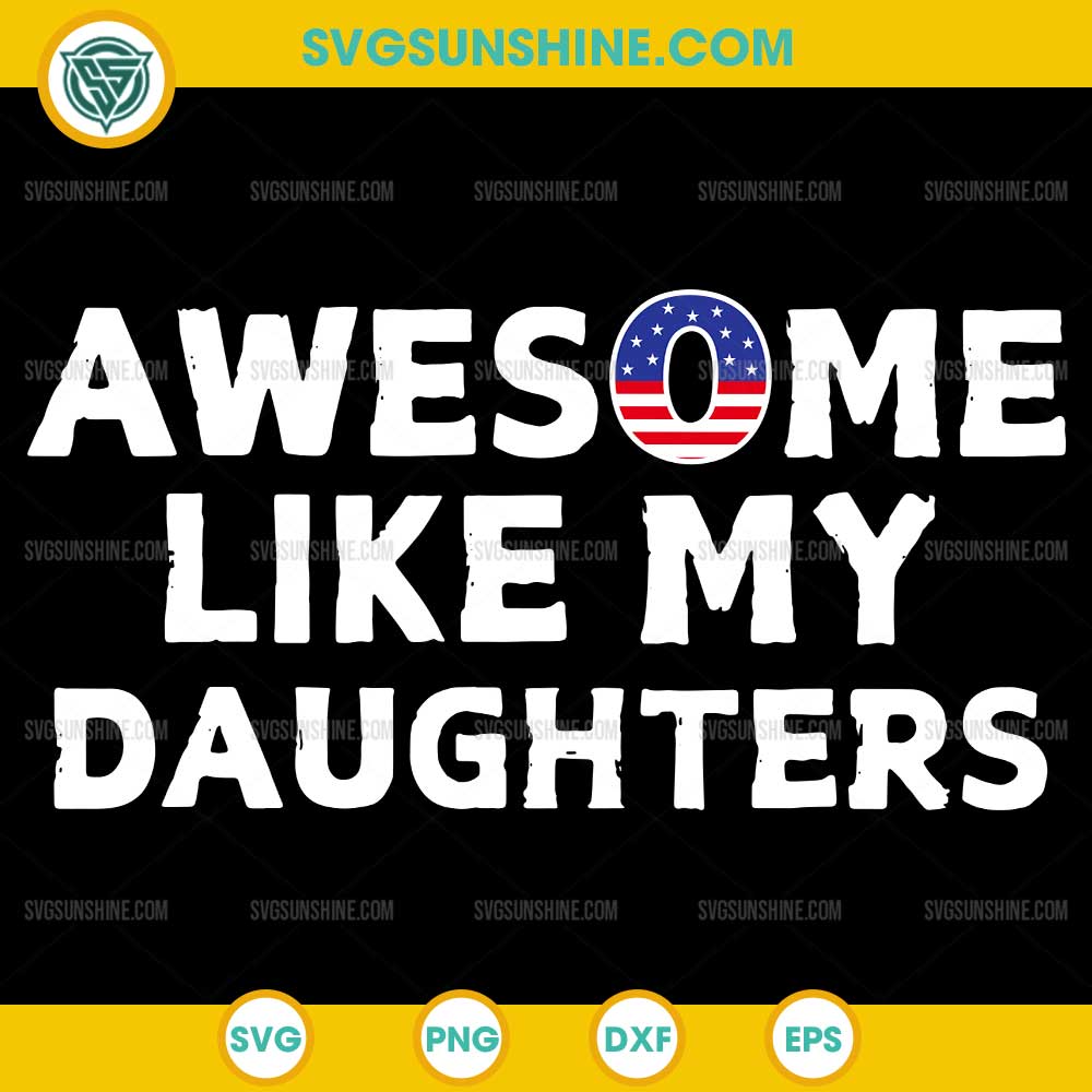 Awesome Like My Daughters SVG, American Dad SVG, Funny Fathers Day SVG Awesome Like My Daughters SVG, American Dad SVG, Funny Fathers Day SVG