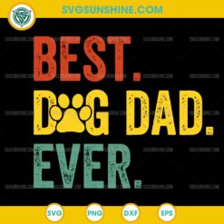 Best Dog Dad Ever SVG, Dog SVG, Father's Day SVG