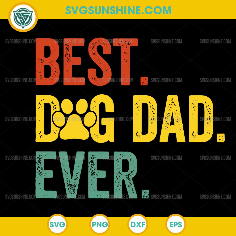 Best Dog Dad Ever SVG, Dog SVG, Father's Day SVG Best Dog Dad Ever SVG, Dog SVG, Father's Day SVG