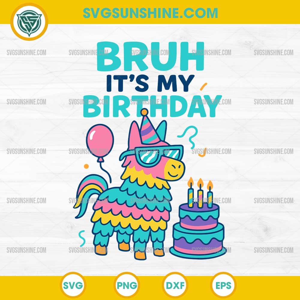 Bruh Its My Birthday SVG, Funny Llama Pinata Birthday SVG Bruh Its My Birthday SVG, Funny Llama Pinata Birthday SVG