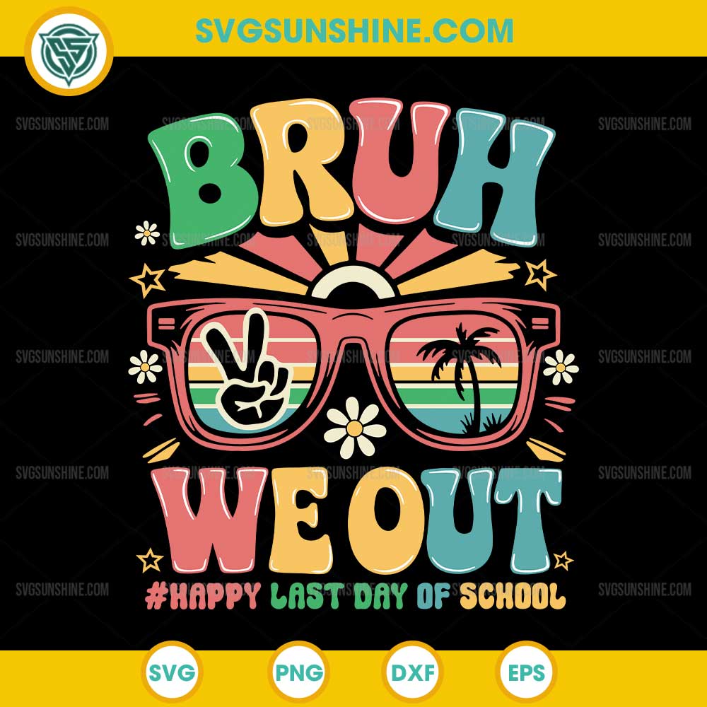Bruh We Out SVG, Happy Last Day Of School SVG, Teachers Summer SVG Bruh We Out SVG, Happy Last Day Of School SVG, Teachers Summer SVG