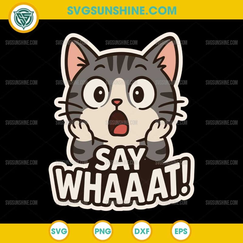 Cat Say Whaaat SVG, Cute Cat SVG PNG