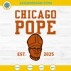 Chicago Pope Est 2025 SVG, Pope Leo XIV SVG, Da Pope SVG