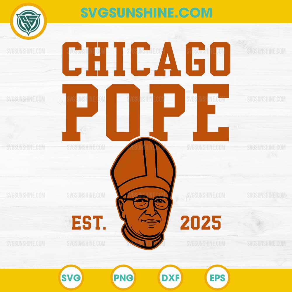Chicago Pope Est 2025 SVG, Pope Leo XIV SVG, Da Pope SVG Chicago Pope Est 2025 SVG, Pope Leo XIV SVG, Da Pope SVG
