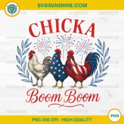 Chicka Boom Boom Chicken USA PNG, Funny Patriotic Chicken 4th of July PNG