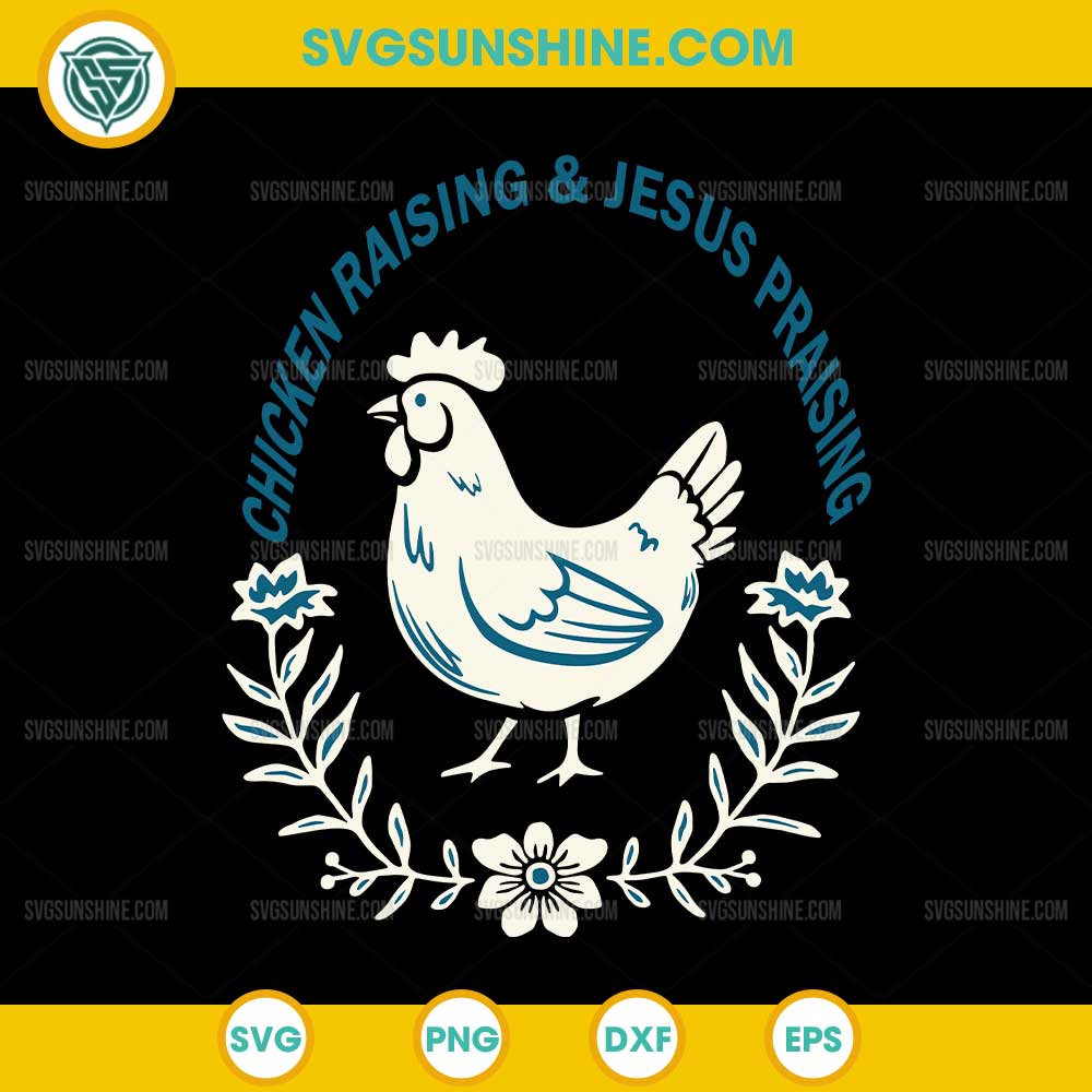 Chicken Raising And Jesus Praising SVG Chicken Raising And Jesus Praising SVG