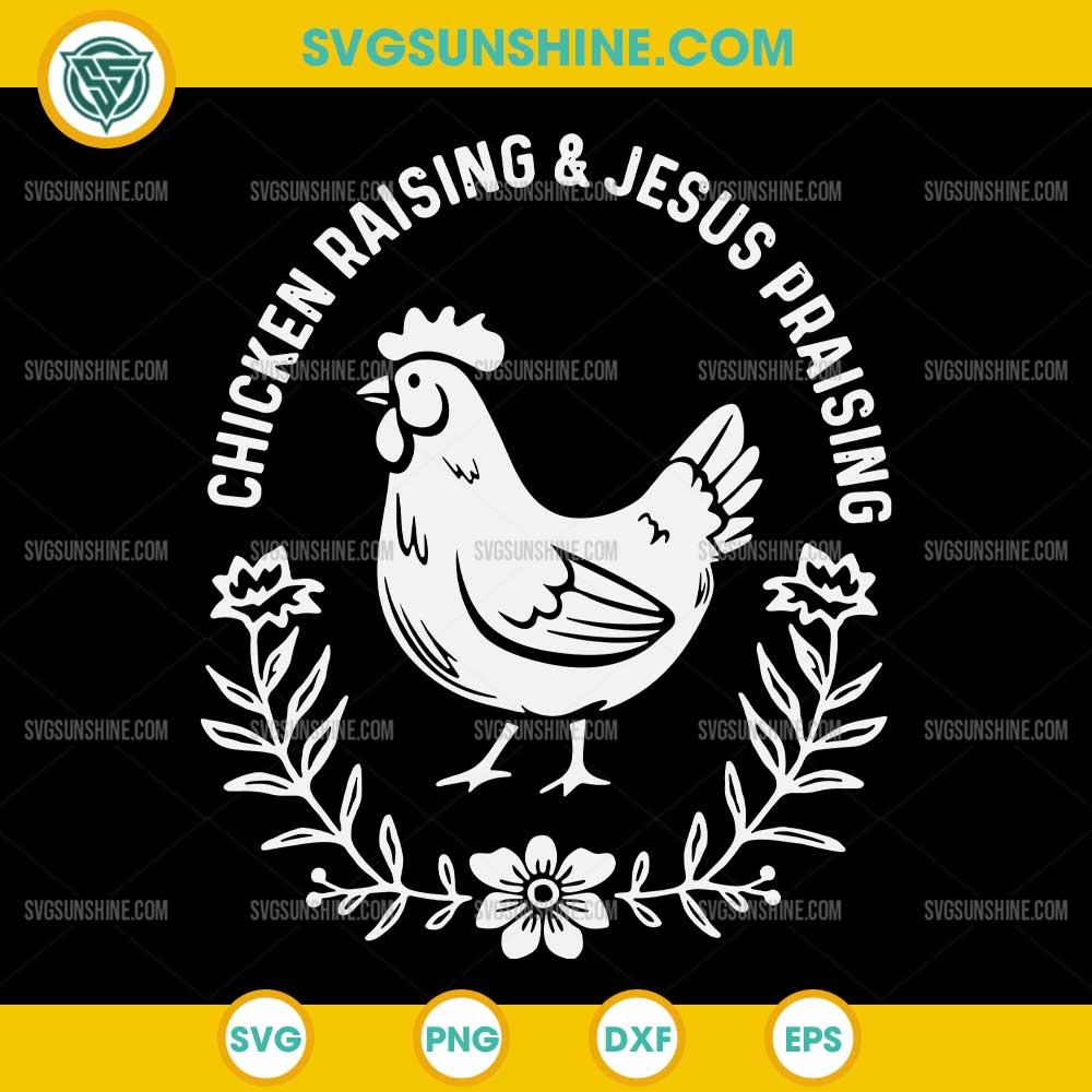 Chicken Raising & Jesus Praising SVG Chicken Raising & Jesus Praising SVG
