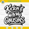 Kickin it with my Cousins SVG, Cousin SVG