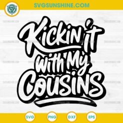 Kickin it with my Cousins SVG, Cousin SVG