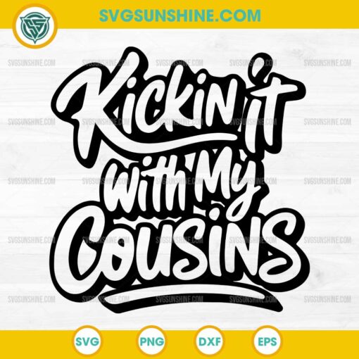 Kickin it with my Cousins SVG, Cousin SVG