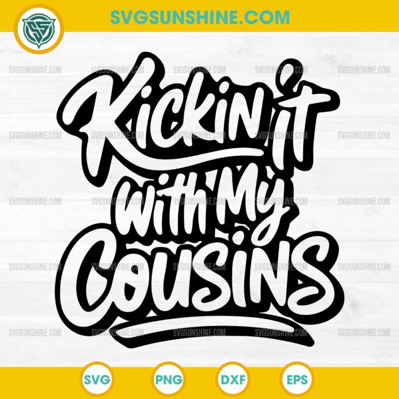 Kickin it with my Cousins SVG, Cousin SVG