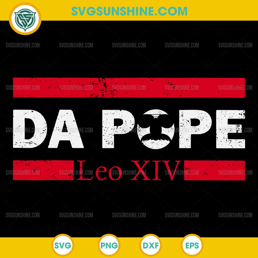 Da Pope SVG File, Chicago Pope Leo XIV Funny SVG Da Pope SVG File, Chicago Pope Leo XIV Funny SVG