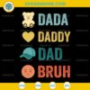 Dada Daddy Dad Bruh SVG, Dad SVG, Father's Day SVG