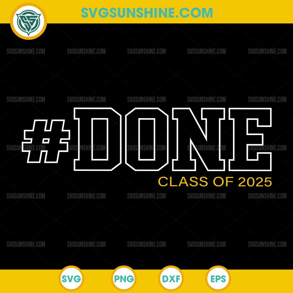 Done Class Of 2025 SVG, Graduate 2025 SVG, 2025 Graduation SVG Done Class Of 2025 SVG, Graduate 2025 SVG, 2025 Graduation SVG