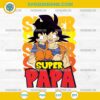 Dragon Ball Goku Super Papa SVG, Dragon Ball Happy Fathers Day SVG