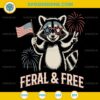 Feral And Free SVG, Fireworks Feral Raccoon 4th Of July SVG