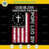 God Bless Habemus Papam 267th Pope Leo XIV SVG, USA American Flag SVG