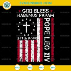 God Bless Habemus Papam 267th Pope Leo XIV SVG, USA American Flag SVG