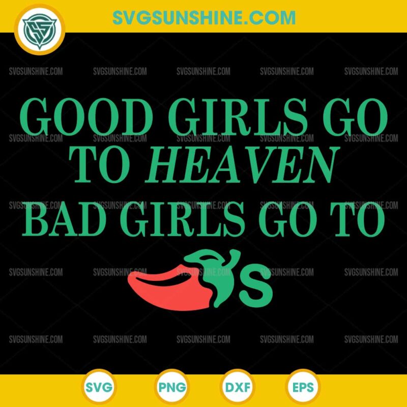 Good Girls Go To Heaven Bad Girls Go To Chili's SVG