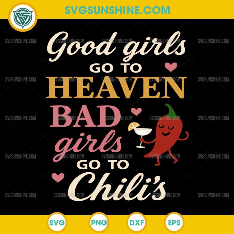 Good Girls Go to Heaven Bad Girls Go To Chilis SVG, Chili Pepper SVG